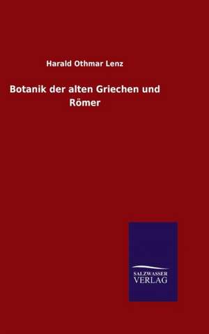 Botanik Der Alten Griechen Und Romer: Magdeburg de Harald Othmar Lenz