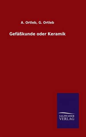 Gefasskunde Oder Keramik: Magdeburg de G. Ortleb, A. Ortleb