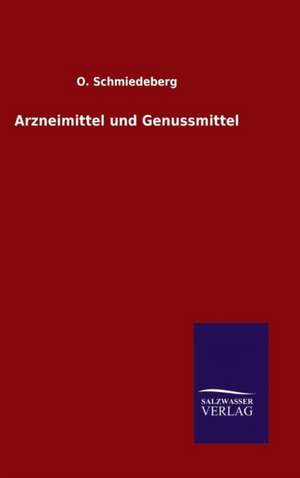 Arzneimittel Und Genussmittel: Magdeburg de O. Schmiedeberg