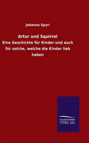 Artur Und Squirrel: Tiere Der Fremde de Johanna Spyri