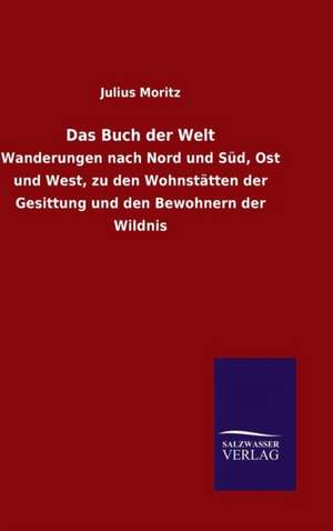 Das Buch Der Welt: Tiere Der Fremde de Julius Moritz