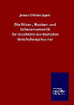 Die Ritter-, Rauber- Und Schauerromantik: Tiere Der Fremde de Johann Wilhelm Appell