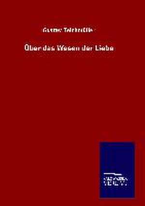 Uber Das Wesen Der Liebe: Tiere Der Fremde de Gustav Teichmüller