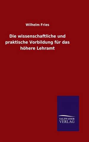 Die Wissenschaftliche Und Praktische Vorbildung Fur Das Hohere Lehramt: Tiere Der Fremde de Wilhelm Fries