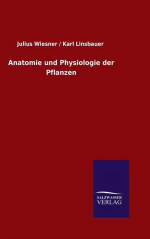 Anatomie Und Physiologie Der Pflanzen: Tiere Der Fremde de Karl Wiesner, Julius / Linsbauer