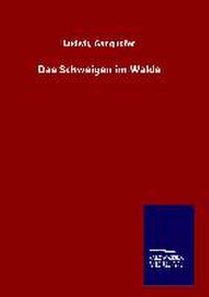 Das Schweigen Im Walde: Tiere Der Fremde de Ludwig Ganghofer
