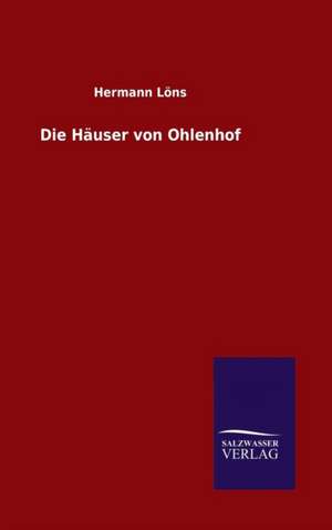 Die Hauser Von Ohlenhof: Die Bruder Vom Deutschen Hause / Marcus Konig de Hermann Löns