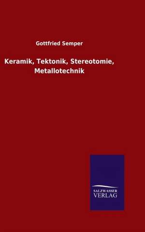 Keramik, Tektonik, Stereotomie, Metallotechnik de Gottfried Semper