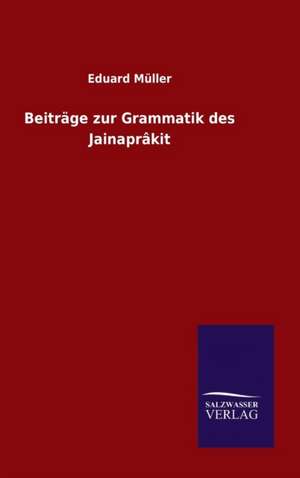 Beitrage Zur Grammatik Des Jainaprakit: Die Bruder Vom Deutschen Hause / Marcus Konig de Eduard Müller