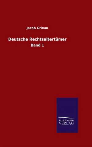 Deutsche Rechtsaltertumer: Die Bruder Vom Deutschen Hause / Marcus Konig de Jacob Grimm