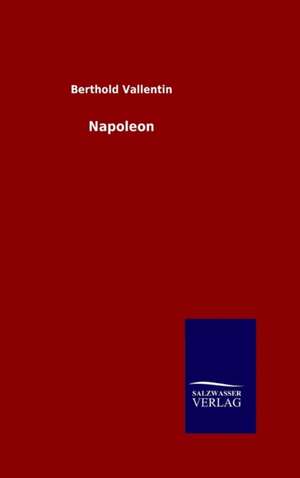 Napoleon de Berthold Vallentin