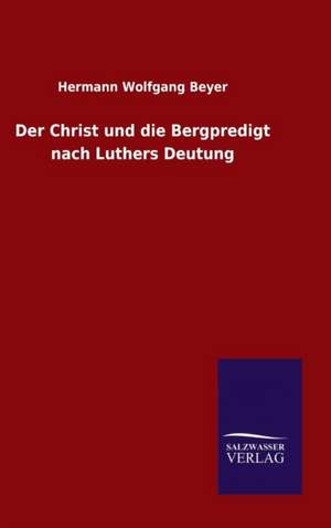 Der Christ Und Die Bergpredigt Nach Luthers Deutung