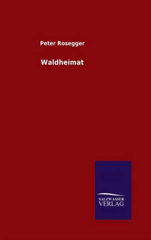 Waldheimat de Peter Rosegger