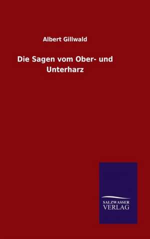 Die Sagen Vom Ober- Und Unterharz