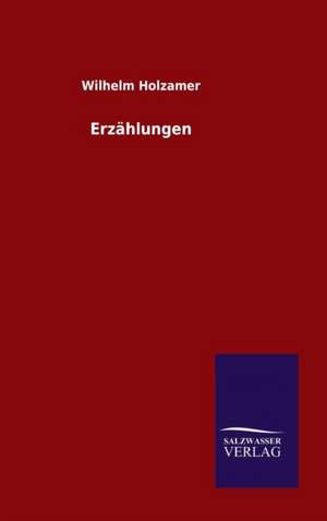 Erzählungen de Wilhelm Holzamer