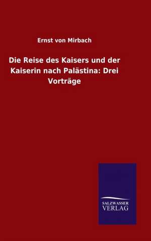 Die Reise Des Kaisers Und Der Kaiserin Nach Palastina