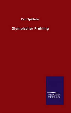 Olympischer Fruhling: Drei Vortrage de Carl Spitteler