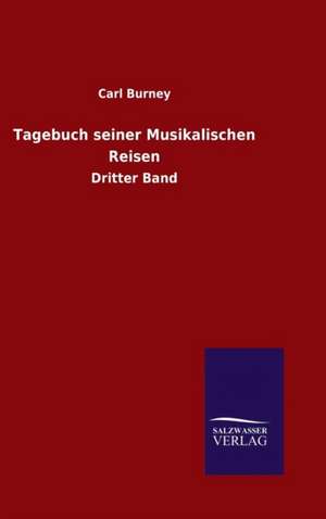 Tagebuch Seiner Musikalischen Reisen: Drei Vortrage de Carl Burney