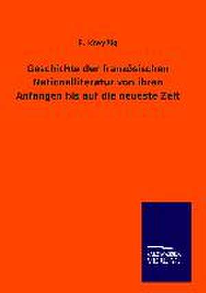 Geschichte der französischen Nationalliteratur von ihren Anfängen bis auf die neueste Zeit de F. Kreyßig