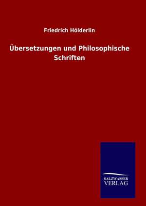 Ubersetzungen Und Philosophische Schriften: Drei Vortrage de Friedrich Hölderlin