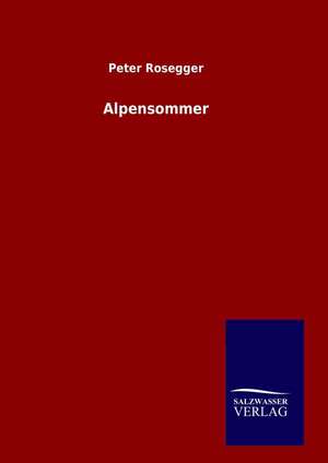 Alpensommer de Peter Rosegger