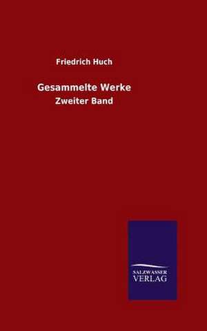 Gesammelte Werke de Friedrich Huch