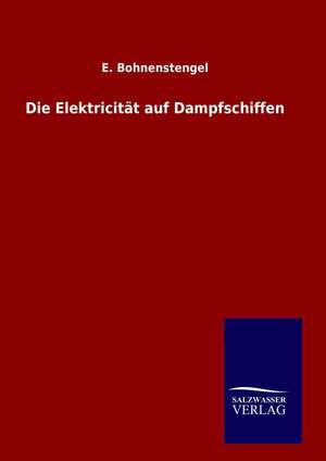 Die Elektricit T Auf Dampfschiffen: Drei Vortrage de E. Bohnenstengel