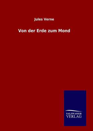 Von Der Erde Zum Mond: Drei Vortrage de Jules Verne