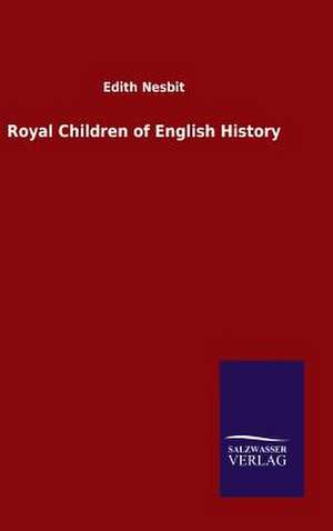 Royal Children of English History de Edith Nesbit