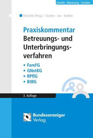 Praxiskommentar Betreuungs- und Unterbringungsverfahren de Thomas Guckes