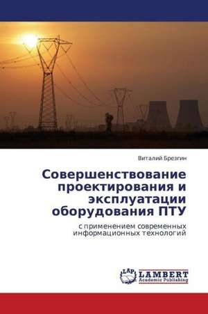 Sovershenstvovanie proektirovaniya i ekspluatatsii oborudovaniya PTU de Brezgin Vitaliy