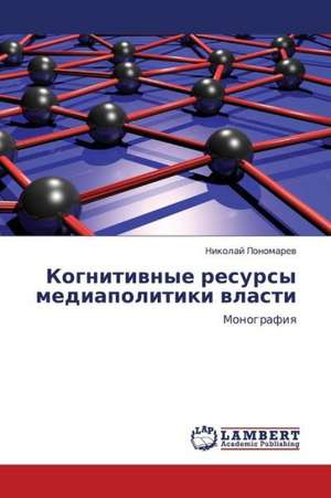 Kognitivnye resursy mediapolitiki vlasti de Ponomarev Nikolay