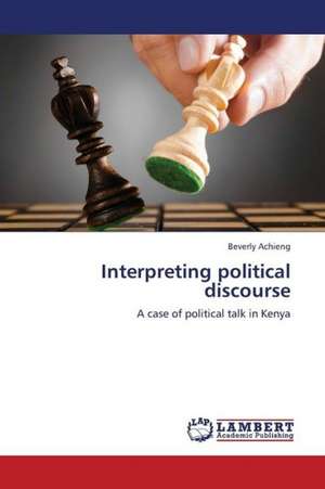 Interpreting political discourse de Achieng Beverly