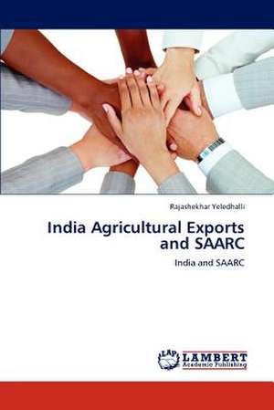 India Agricultural Exports and SAARC de Rajashekhar Yeledhalli