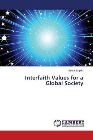 Interfaith Values for a Global Society de Bagchi Reeta