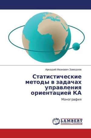 Statisticheskie metody v zadachakh upravleniya orientatsiey KA de Zavedeev Arkadiy Ivanovich