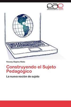 Construyendo El Sujeto Pedagogico