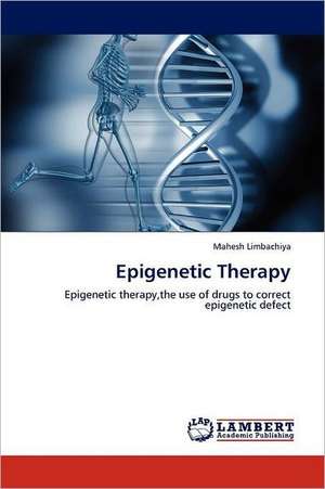 Epigenetic Therapy de Mahesh Limbachiya