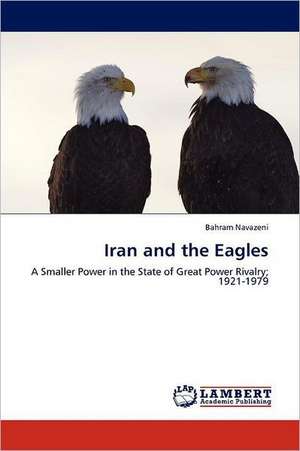 Iran and the Eagles de Bahram Navazeni