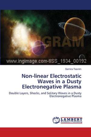 Non-linear Electrostatic Waves in a Dusty Electronegative Plasma de Samira Tasnim