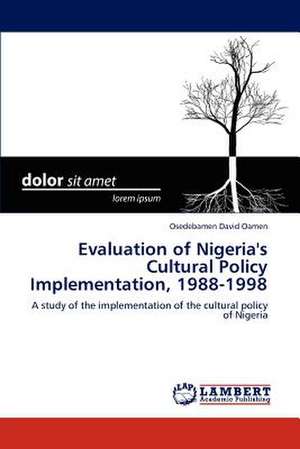 Evaluation of Nigeria's Cultural Policy Implementation, 1988-1998 de Osedebamen David Oamen