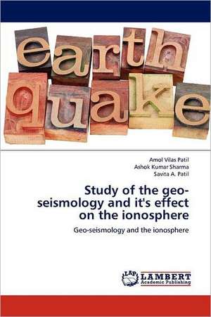 Study of the geo-seismology and it's effect on the ionosphere de Amol Vilas Patil