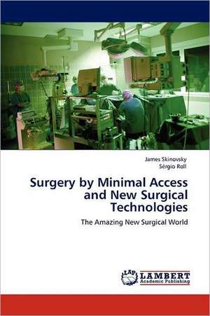 Surgery by Minimal Access and New Surgical Technologies de James Skinovsky