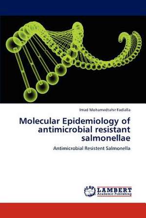 Molecular Epidemiology of antimicrobial resistant salmonellae de Imad Mohamedtahir Fadlalla