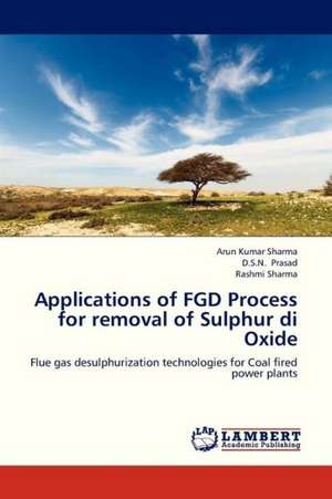 Applications of FGD Process for removal of Sulphur di Oxide de Sharma Arun Kumar