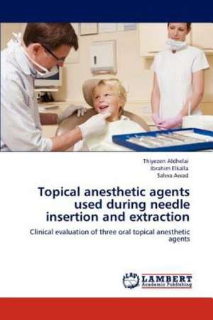 Topical anesthetic agents used during needle insertion and extraction de Thiyezen Aldhelai