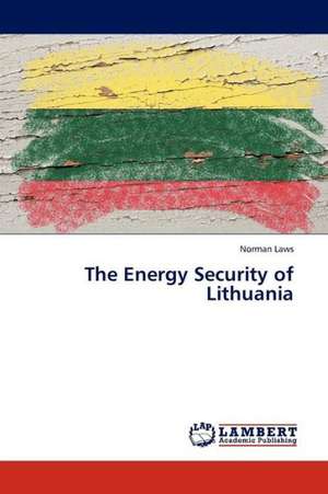 The Energy Security of Lithuania de Laws Norman