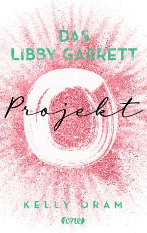 Das Libby Garrett Projekt de Kelly Oram