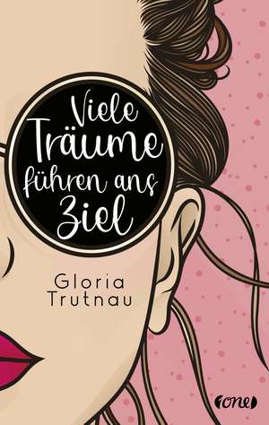 Viele Träume führen ans Ziel de Gloria Trutnau