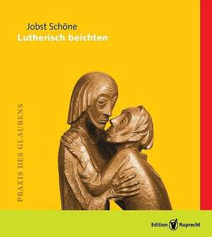 Lutherisch beichten (Einzelheft) de Jobst Schöne